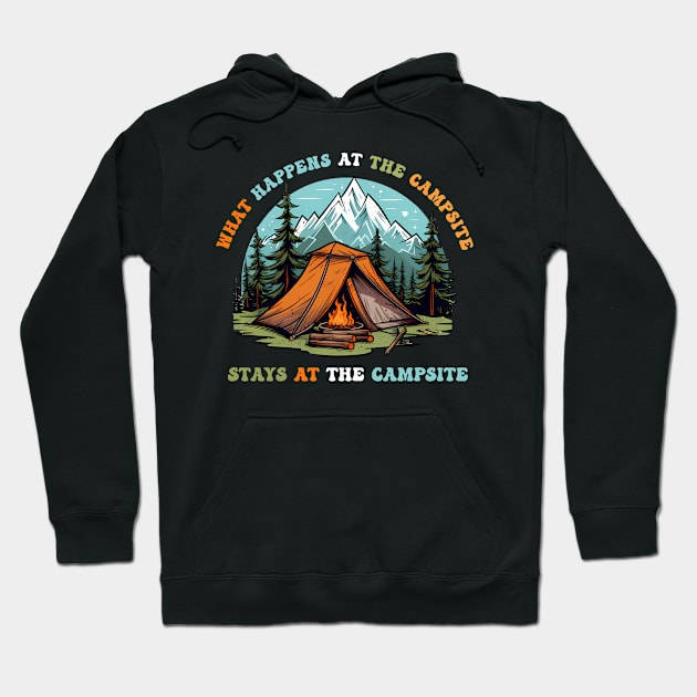 What Happens At The Stays At The Campsite Hoodie by veranslafiray